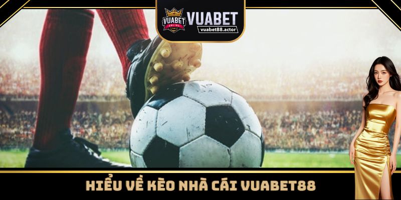 Khái niệm kèo nhà cái Vuabet88