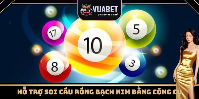 Soi cầu Rồng Bạch Kim bằng công cụ