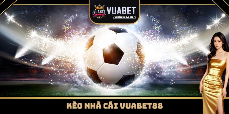 Kèo nhà cái Vuabet88