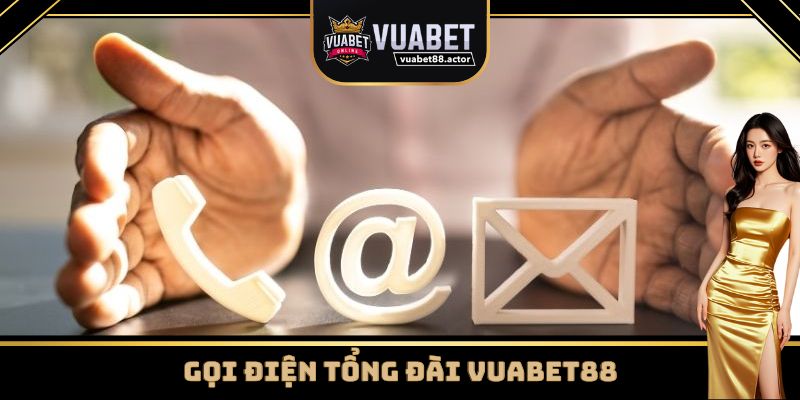 Liên hệ Vuabet88 bằng cách gọi cho tổng đài