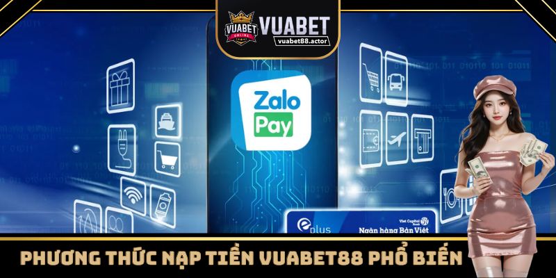 Các phương thức nạp tiền Vuabet88 đang được cung cấp