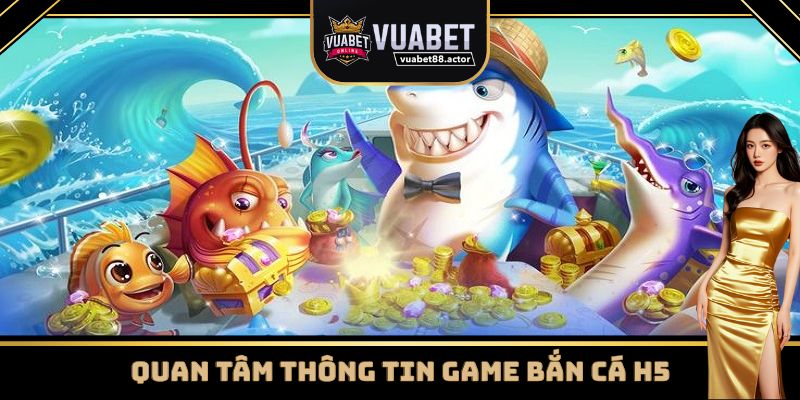 Một số thông tin về game bắn cá H5