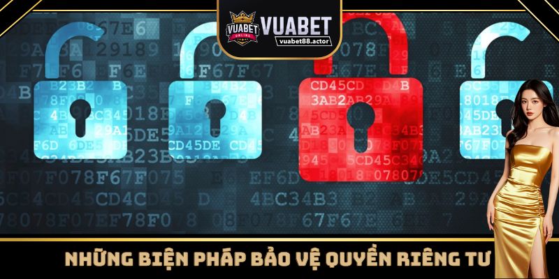 Các biện pháp bảo vệ quyền riêng tư được Vuabet88 áp dụng
