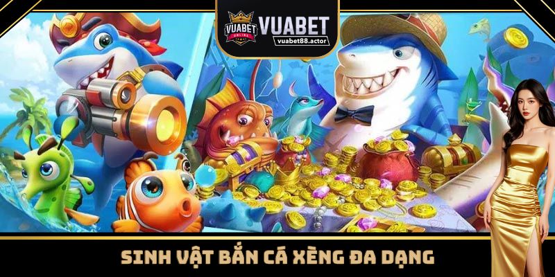 Bắn cá Xèng đa dạng sinh vật biển
