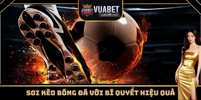 Một vài bí quyết nhỏ để soi kèo bóng đá hiệu quả