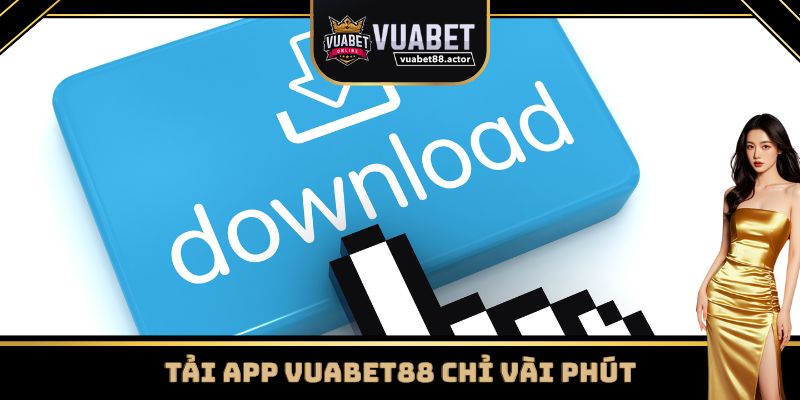 Tải app Vuabet88 về thiết bị di động