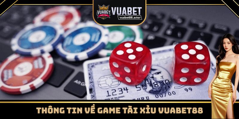 Giới thiệu game tài xỉu Vuabet88