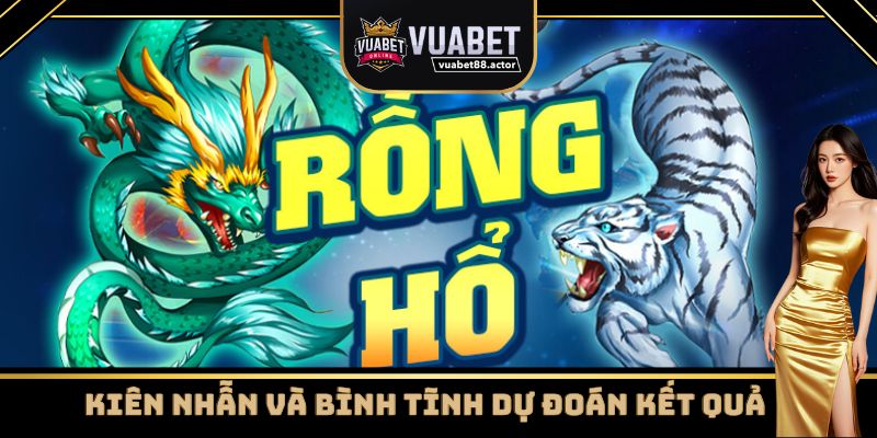 Kiên nhẫn và bình tĩnh dự đoán kết quả