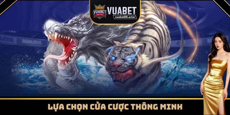 Lựa chọn cửa cược thông minh